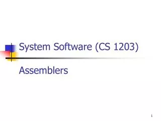 System Software (CS 1203) Assemblers