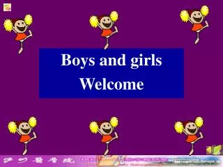 Boys and girls Welcome