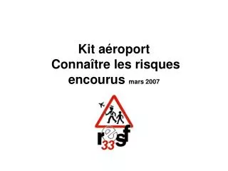 kit a roport conna tre les risques encourus mars 2007