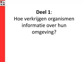deel 1 hoe verkrijgen organismen informatie over hun omgeving
