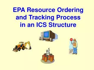 EPA Resource Ordering and Tracking Process in an ICS Structure