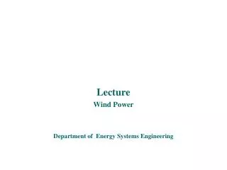 Lecture Wind Power Department of Energy Systems Engineering