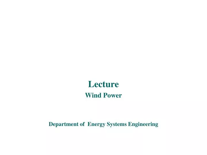 lecture wind power department of energy systems engineering