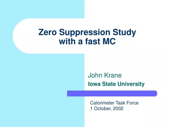 zero suppression study with a fast mc