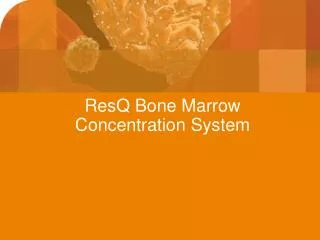 ResQ Bone Marrow Concentration System