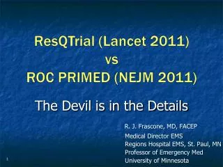 ResQTrial (Lancet 2011) vs ROC PRIMED (NEJM 2011)