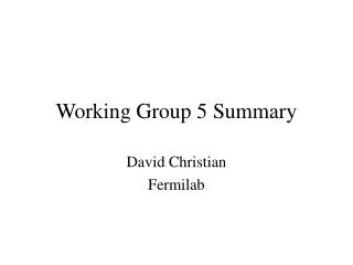 Working Group 5 Summary