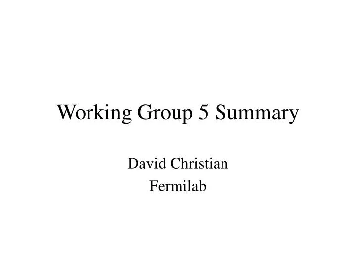 working group 5 summary