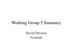 Working Group 5 Summary - slide 1
