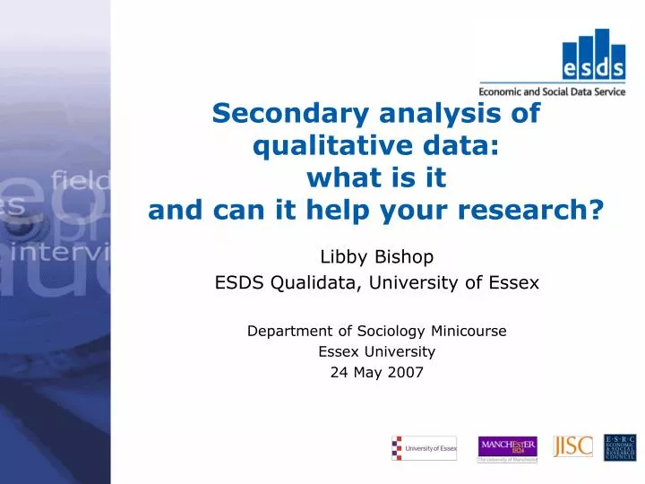 secondary analysis of qualitative data what is it and can it help your research