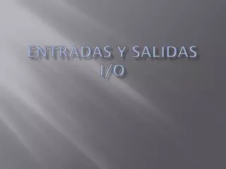entradas y salidas i o