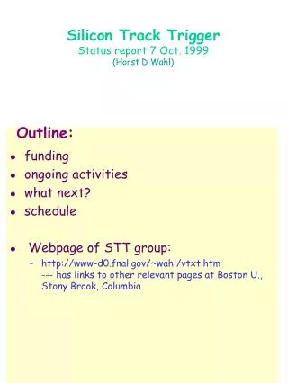 Silicon Track Trigger Status report 7 Oct. 1999 (Horst D Wahl)