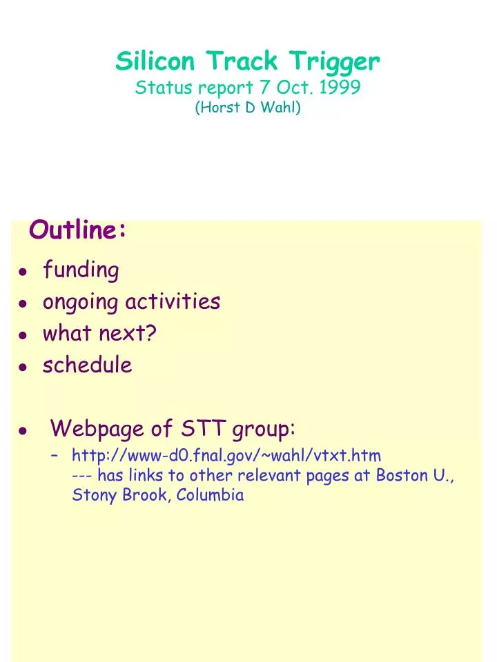 silicon track trigger status report 7 oct 1999 horst d wahl