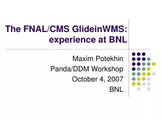 The FNAL/CMS GlideinWMS: experience at BNL