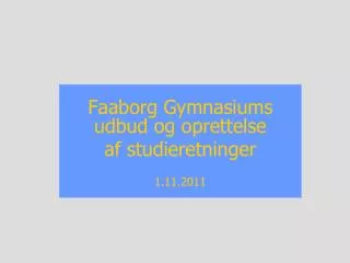 faaborg gymnasiums udbud og oprettelse af studieretninger 1 11 2011