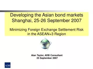 Alan Taylor, ADB Consultant 25 September 2007