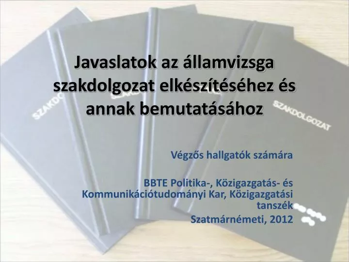 javaslatok az llamvizsga szakdolgozat elk sz t s hez s annak bemutat s hoz