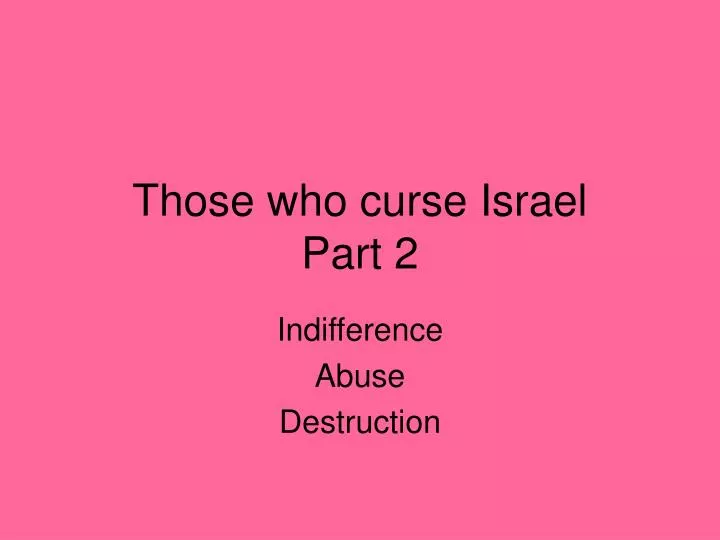 those who curse israel part 2