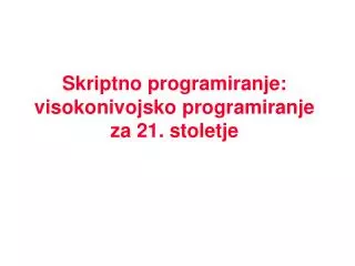 skriptno programiranje visokonivojsko programiranje za 21 stoletje