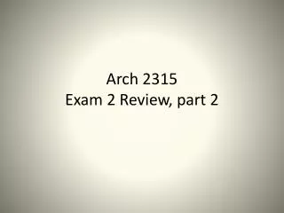 Arch 2315 Exam 2 Review, part 2