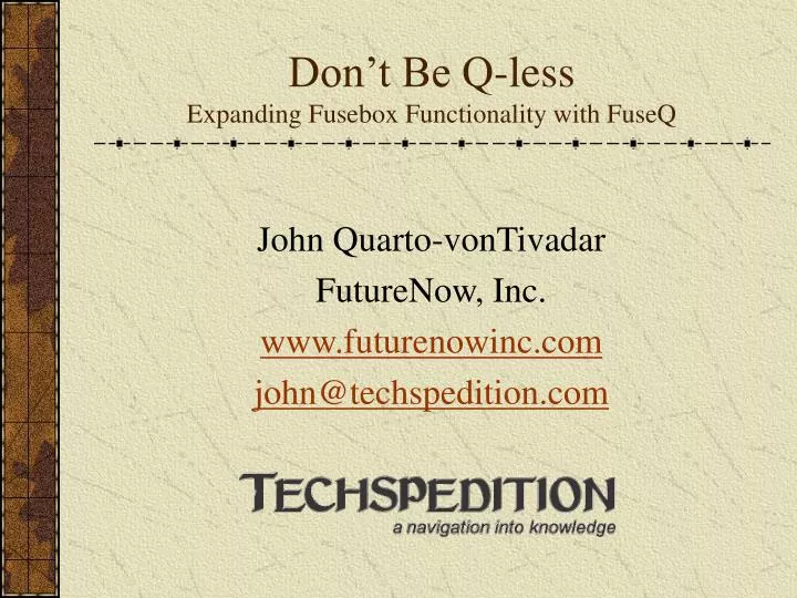 don t be q less expanding fusebox functionality with fuseq