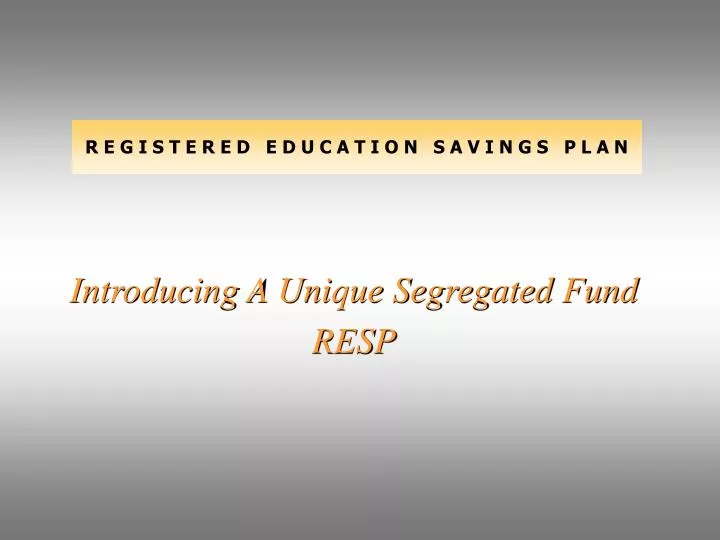 introducing a unique segregated fund resp