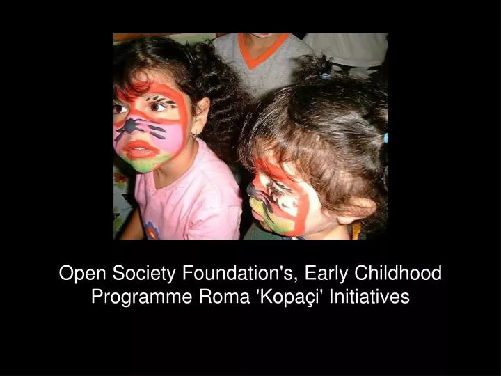 open society foundation s early childhood programme roma kopa i initiatives