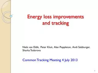 Energy loss improvements and tracking