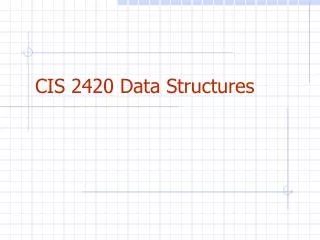 CIS 2420 Data Structures