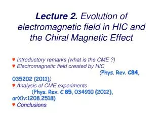 ? Introductory remarks (what is the CME ?) ? E lectromagnetic field created by HIC