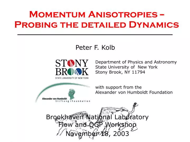 momentum anisotropies probing the detailed dynamics