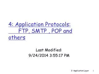 4: Application Protocols: 	FTP, SMTP , POP and others