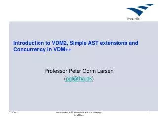 Introduction to VDM2, Simple AST extensions and Concurrency in VDM++