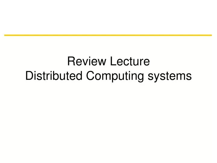 review lecture distributed computing systems