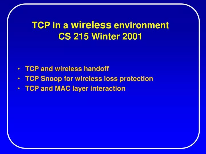 tcp in a wireless environment cs 215 winter 2001