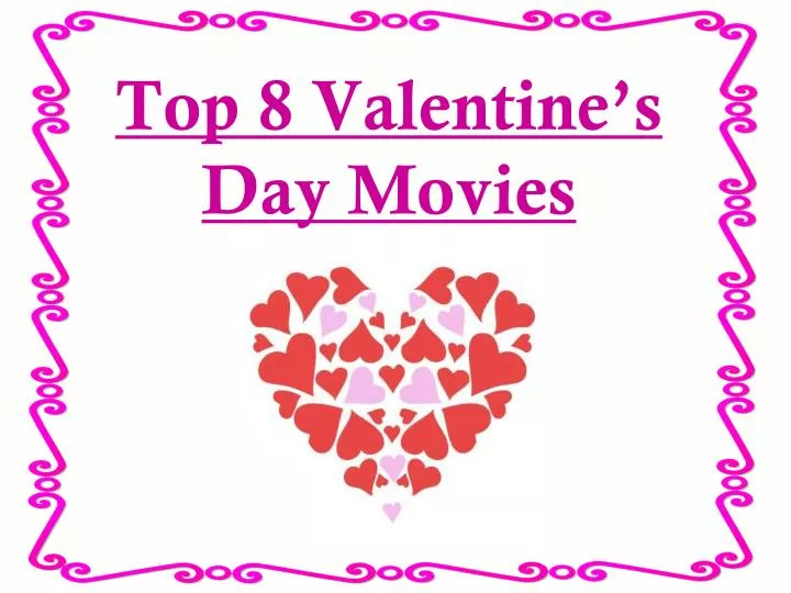 top 8 valentine s day movies
