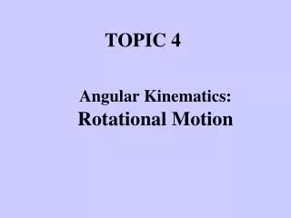 Angular Kinematics: Rotational Motion