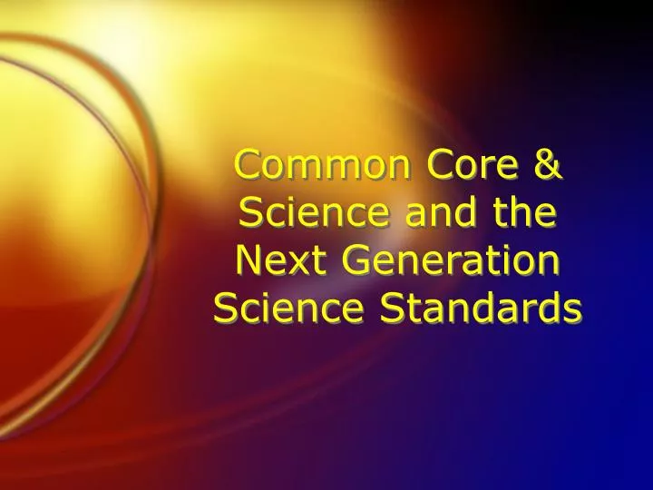 common core science and the next generation science standards