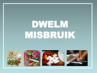 dwelm misbruik