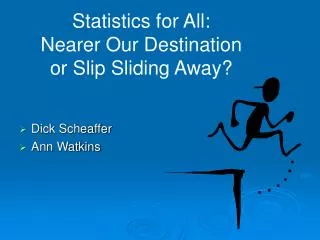 Statistics for All: Nearer Our Destination or Slip Sliding Away?