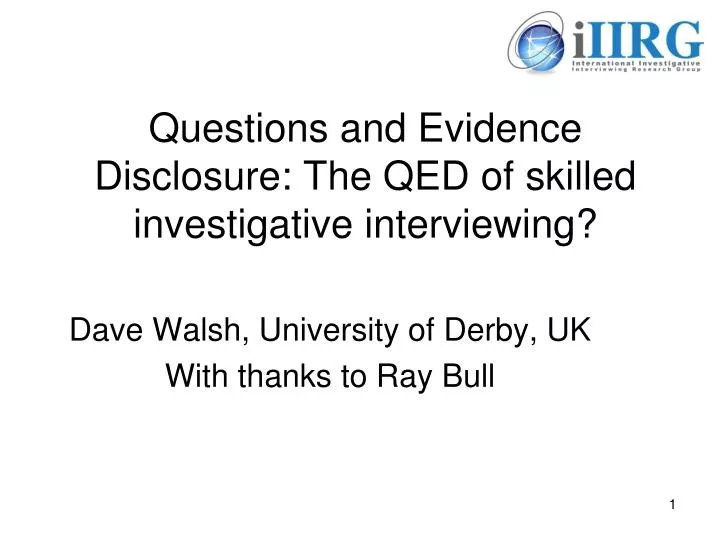 questions and evidence disclosure the qed of skilled investigative interviewing