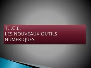 t i c e les nouveaux outils numeriques