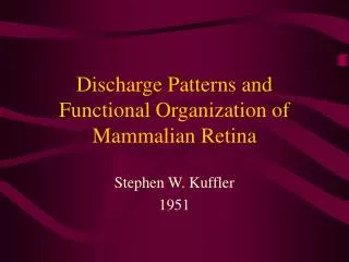 Discharge Patterns and Functional Organization of Mammalian Retina