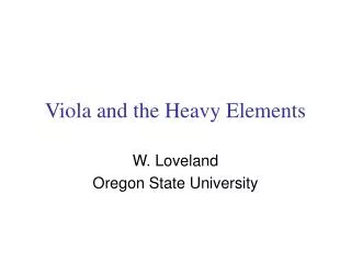 Viola and the Heavy Elements
