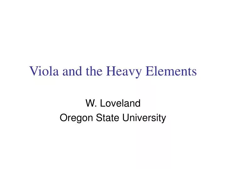 viola and the heavy elements