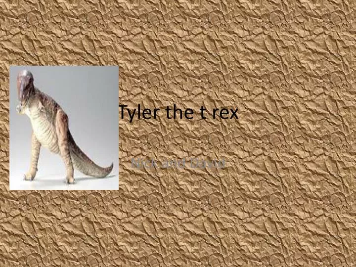 tyler the t rex