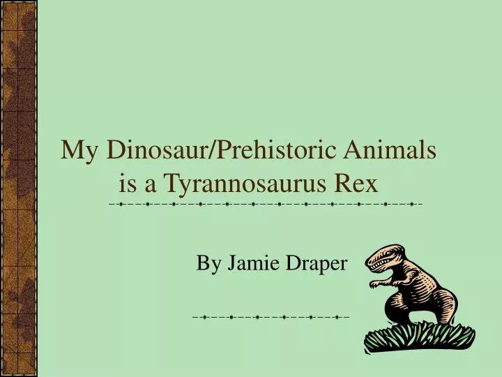 my dinosaur prehistoric animals is a tyrannosaurus rex