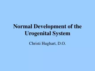 Normal Development of the Urogenital System