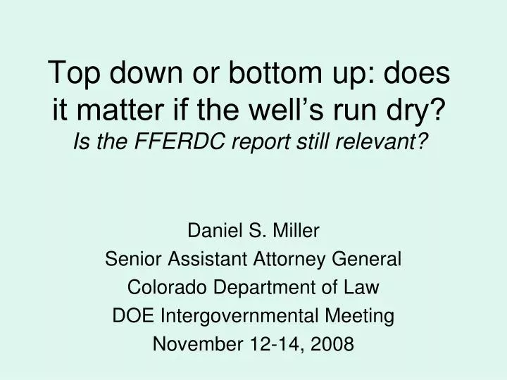 top down or bottom up does it matter if the well s run dry is the fferdc report still relevant