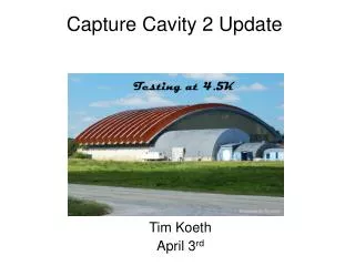 Capture Cavity 2 Update